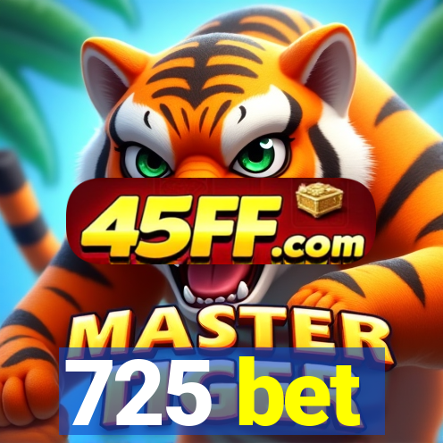725 bet